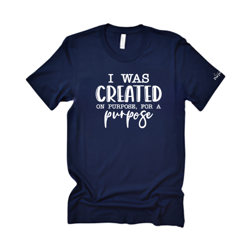 I Was Created On Purpose, For A Purpose Navy